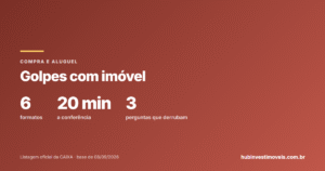 Golpes na compra e no aluguel de imóvel: os 6 mais comuns e a conferência que derruba todos